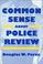 Cover of: Common sense about police review
