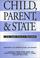 Cover of: Child, Parent, and State