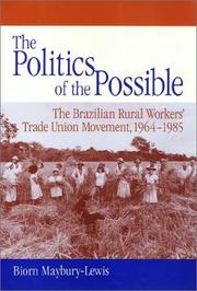 Cover of: The politics of the possible: the Brazilian rural workers' trade union movement, 1964-1985