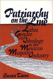 Cover of: Patriarchy on the line: labor, gender, and ideology in the Mexican maquila industry