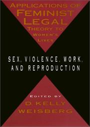 Cover of: Applications of feminist legal theory to women's lives: sex, violence, work, and reproduction