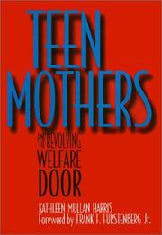 Cover of: Teen mothers and the revolving welfare door by Kathleen Mullan Harris