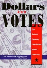 Cover of: Dollars and votes: how business campaign contributions subvert democracy