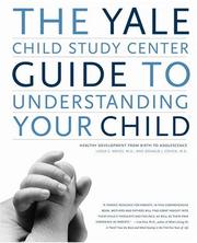 Cover of: The Yale Child Study Center Guide to Understanding Your Child by Linda C. Mayes, Donald J. Cohen, Linda C. Mayes M.D., Donald J. Cohen M.D., Linda C. Mayes, Donald J. Cohen