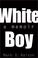 Cover of: White boy