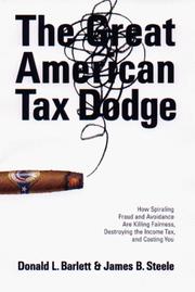Cover of: The Great American Tax Dodge by James B. Steele, Donald L. Barlett