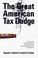 Cover of: The Great American Tax Dodge