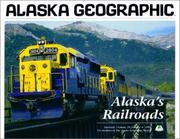 Cover of: Alaska's Railroads (Alaska Geographic)