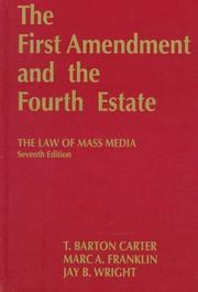 Cover of: The First Amendment and the fourth estate by T. Barton Carter, Marc A. Franklin, Jay B. Wright, T. Barton Carter