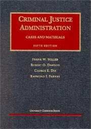 Cover of: Criminal Justice Administration: Cases and Materials (University Casebook Series)