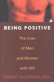 Cover of: Being positive: the lives of men and women with HIV