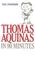 Cover of: Thomas Aquinas in 90 minutes