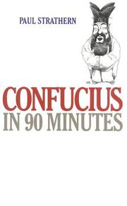 Cover of: Confucius in 90 Minutes (Philosophers in 90 Minutes) by Paul Strathern, Paul Strathern