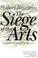 Cover of: The siege of the arts
