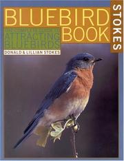 Cover of: The bluebird book: the complete guide to attracting bluebirds