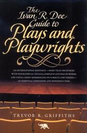The Ivan R. Dee guide to plays and playwrights by Trevor R. Griffiths