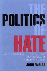 Cover of: The Politics of Hate: Anti-Semitism, History, and the Holocaust in Modern Europe
