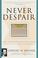 Cover of: Never Despair
