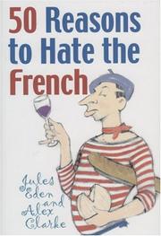 Cover of: 50 Reasons to Hate the French: Or Vive la Difference