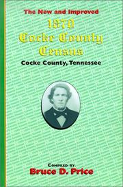 Cover of: The new and improved 1870 Cocke County census, Cocke County, Tennessee by Price, Bruce D.