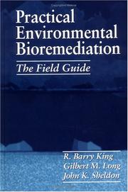 Cover of: Practical Environmental Bioremediation by R. Barry King, Gilbert M. Long, John K. Sheldon, R. Barry King, Gilbert M. Long, John K. Sheldon