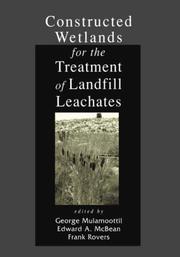 Constructed wetlands for the treatment of landfill leachates by George Mulamoottil, Edward A. McBean, Frank Rovers