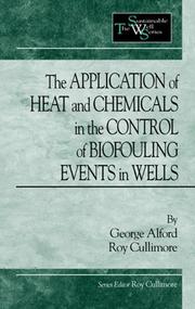 Cover of: The application of heat and chemicals in the control of biofouling events in wells