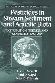 Pesticides in stream sediment and aquatic biota by Lisa H Nowell, Lisa H. Nowell, Paul D. Capel, Peter D. Dileanis