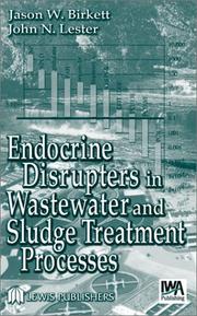 Endocrine disrupters in wastewater and sludge treatment processes by J. N. Lester