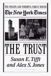 Cover of: The Trust: The Private and Powerful Family Behind the New York Times