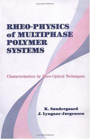Rheo-physics of multiphase polymersystems by K. Søndergaard, Kai Sondergaard, J. Lyngaae-Jorgensen