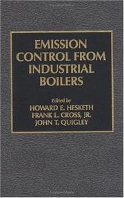 Cover of: Emission Control from Industrial Boilers by Howard E. Hesketh, Frank L. Cross, John T. Quigley, Jr., Frank L. Cross, Howard D. Hesketh, John T. Quigley, Jr., Frank L. Cross, Howard D. Hesketh