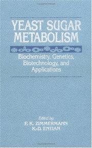 Cover of: Yeast sugar metabolism: biochemistry, genetics, biotechnology, and applications