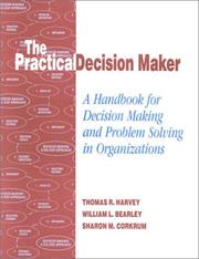 Cover of: The practical decision maker: a handbook for decision making and problem solving in organizations