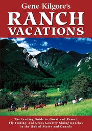 Cover of: Gene Kilgore's Ranch Vacations 6 Ed: The Complete Guide to Guest and Resort, Fly-Fishing, and Cross-Country Skiing Ranches in the United States and Canada