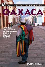Cover of: Moon Handbooks: Oaxaca: Mountain Craft Regions, Archaeological Sites, and Coastal Resorts