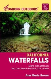 Cover of: Foghorn Outdoors California Waterfalls: More Than 200 Falls You Can Reach by Foot, Car, or Bike (Foghorn Outdoors)