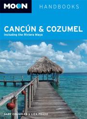 Cover of: Moon Cancun and Cozumel by Gary Chandler, Liza Prado
