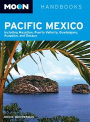 Cover of: Moon Pacific Mexico: Including Mazatlan, Puerto Vallarta, Guadalajara, Acapulco, and Oaxaca (Moon Handbooks)