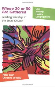 Cover of: Where 20 or 30 are gathered: leading worship in the small church