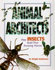 Cover of: Animal Architects - How Insects Build Their Amazing Homes (Animal Architects) by W. Wright Robinson