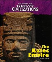 Cover of: Life During the Great Civilizations - Aztec (Life During the Great Civilizations) by Sheila Wyborny