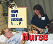 Cover of: How Do I Become A...? - Nurse (How Do I Become A...?)