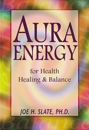 Cover of: Aura energy for health, healing & balance by Joe H. Slate