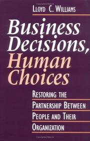 Cover of: Business decisions, human choices by Lloyd C. Williams, Lloyd C. Williams