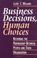 Cover of: Business decisions, human choices