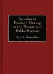 Investment decision making in the private and public sectors by Henri L. Beenhakker