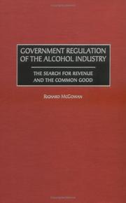 Cover of: Government regulation of the alcohol industry by Richard McGowan