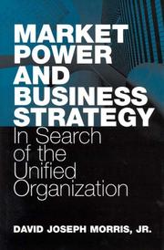 Cover of: Market power and business strategy: in search of the unified organization