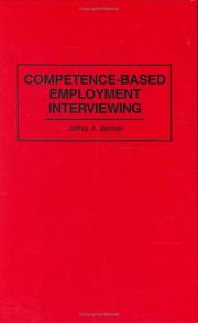 Competence-based employment interviewing by Jeffrey A. Berman